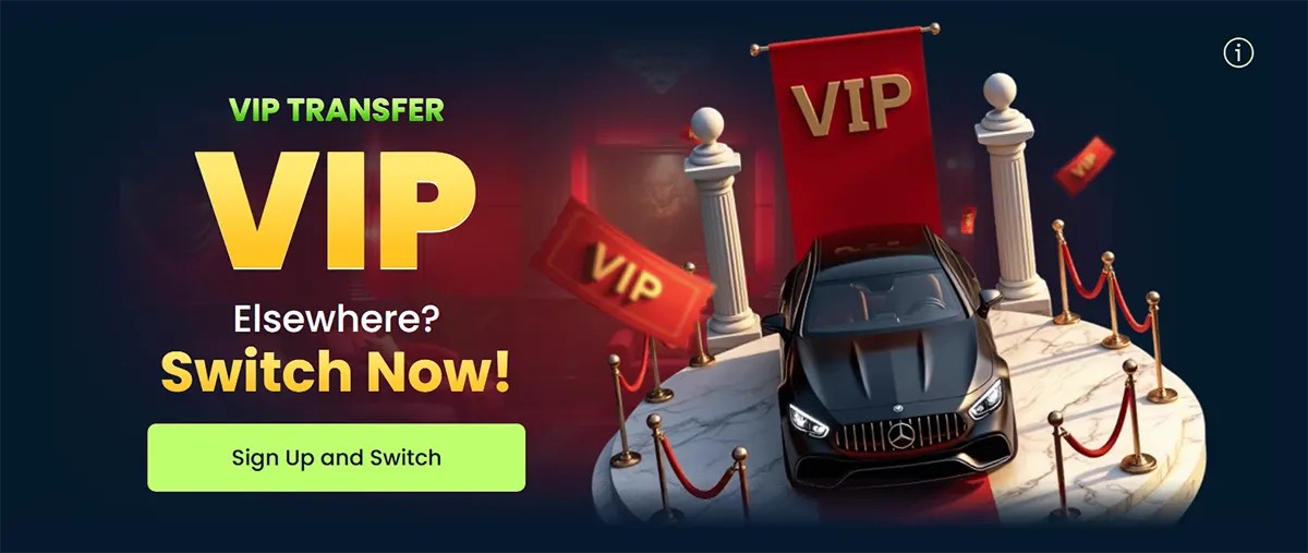 VIP transfer promo banner with “VIP Elsewhere? Switch Now!” text and a “Sign Up and Switch” button, showing a luxury car on a red-carpet platform with VIP banners, columns, and velvet ropes.