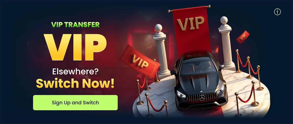 VIP transfer promo banner with “VIP Elsewhere? Switch Now!” text and a “Sign Up and Switch” button, showing a luxury car on a red-carpet platform with VIP banners, columns, and velvet ropes.